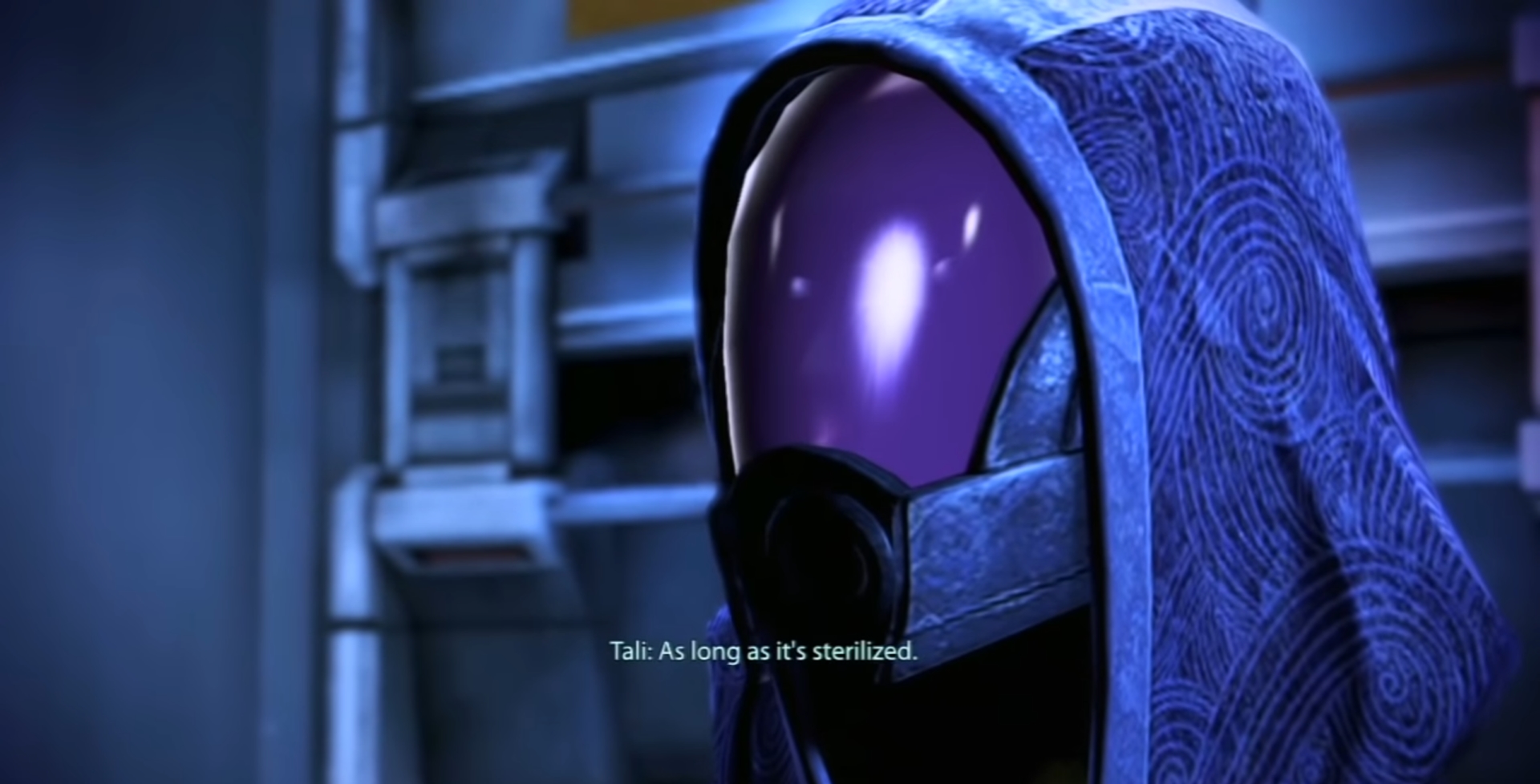 A close up of Tali, in Mass Effect two, saying "As long as it's sterilized."